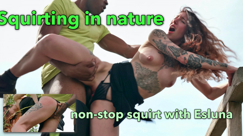 Film Outside Squirting: non-stop squirting with Esluna