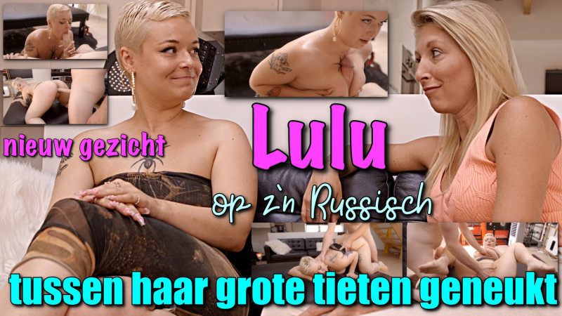 Film Nieuw gezicht: Lulu! Op z'n Russisch tussen haar grote tieten geneukt