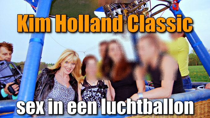Kim Holland Classics: Sex in Een Luchtballon!