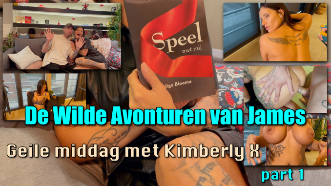 De Wilde Avonturen Van James: Een Hele Geile Middag Met Kimberlyx (Part 1)